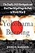 Yokohama Burning: The Deadly 1923 Earthquake and Fire that Helped Forge the Path to World War II