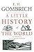 A Little History of the World by E.H. Gombrich