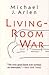 Living-Room War by Michael J. Arlen