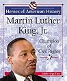 Martin Luther King, Jr.: Champion of Civil Rights (Heroes of American History)
