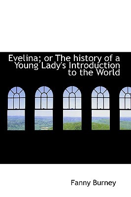 Evelina; or the History of a Young Lady's Introduction to the World