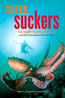Super Suckers: The Giant Pacific Octopus and Other Cephalopods of the Pacific Coast (Paperback)