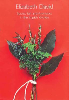 Spices, Salt and Aromatics in the English Kitchen (Hardcover)