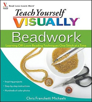 Teach Yourself VISUALLY Beadwork: Learning Off-Loom Beading Techniques One Stitch at a Time (Paperback)