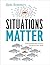 Situations Matter: Understanding How Context Transforms Your World