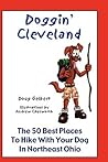 Doggin' Cleveland: The 50 Best Places to Hike With Your Dog in Northeast Ohio Doggin' Cleveland: The 50 Best Places to Hike With Your Dog in Northeast Ohio
