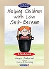 Helping Children with Low Self-Esteem: A Guidebook (Helping Children with Feelings) Helping Children with Low Self-Esteem: A Guidebook (Helping Children with Feelings)