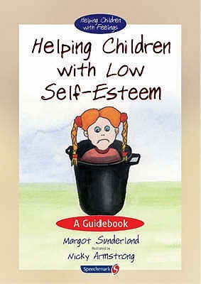 Helping Children with Low Self-Esteem: A Guidebook (Helping Children with Feelings)