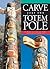 Carve Your Own Totem Pole