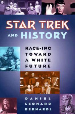 Star Trek and History: Race-ing toward a White Future (Paperback)