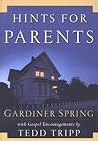 Hints for Parents: With Gospel Encouragements by Tedd Tripp