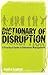 The Dictionary of Disruptio...