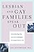 Lesbian and Gay Families Speak Out: Understanding the Joys and Challenges of Diverse Family Life
