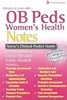 OB Peds Women's Health Notes: Nurse's Clinical Pocket Guide