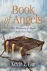 Book of Angels: The Ministering of Angels in the Last Days Book of Angels: The Ministering of Angels in the Last Days