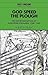 God Speed the Plough: The Representation of Agrarian England, 1500–1660 (Past and Present Publications)
