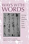 Ways with Words: Writing about Reading Texts from Early China (Studies on China) (Volume 24)