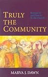 Truly the Community: Romans 12 and How to Be the Church