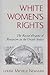White Women's Rights: The Racial Origins of Feminism in the United States