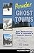 Powder Ghost Towns by Peter Bronski