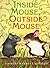 Inside Mouse, Outside Mouse...