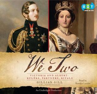 We Two: Victoria and Albert: Rulers, Partners, Rivals