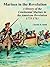 Marines in the Revolution A History of the Continental Marines in the American Revolution 1775-1783 by Charles R. Smith