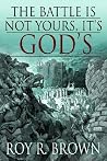 The Battle Is Not Yours, It's God's: Bible Battles The Battle Is Not Yours, It's God's: Bible Battles