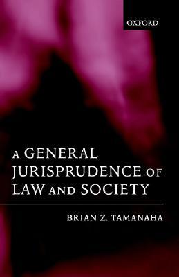 A General Jurisprudence of Law and Society (Oxford Socio-Legal Studies)