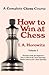 A Complete Chess Course, Ho...