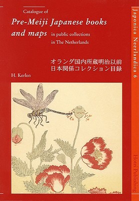 Catalogue of Pre-Meiji Japanese books and maps in public collections in The Netherlands (Japonica Neerlandica, 6)