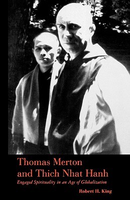 Thomas Merton and Thich Nhat Hanh: Engaged Spirituality in an Age of Globalization (Paperback)