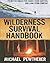 Wilderness Survival Handbook: Primitive Skills for Short-Term Survival and Long-Term Comfort