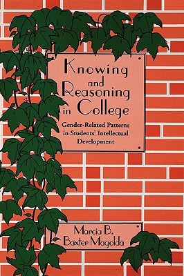 Knowing and Reasoning in College: Gender-Related Patterns in Students' Intellectual Development (Hardcover)
