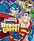 DC Super Friends: Heroes Unite! (SHAPED FOLD-OUT)