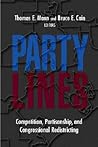 Party Lines: Competition, Partisanship, and Congressional Redistricting Party Lines: Competition, Partisanship, and Congressional Redistricting