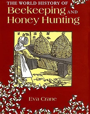 The World History of Beekeeping and Honey Hunting (Hardcover)