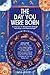 The Day You Were Born: A Jo...