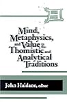 Mind, Metaphysics, and Value in the Thomistic and Analytical Traditions (Thomistic Studies)