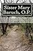 Sister Mary Baruch, O.p.: T...