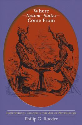 Where Nation-States Come From: Institutional Change in the Age of Nationalism (Paperback)