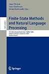 Finite-State Methods and Natural Language Processing: 5th International Workshop, FSMNLP 2005, Helsinki, Finland, September 1-2, 2005, Revised Papers (Lecture Notes in Computer Science, 4002) Finite-State Methods and Natural Language Processing: 5th International Workshop, FSMNLP 2005, Helsinki, Finland, September 1-2, 2005, Revised Papers (Lecture Notes in Computer Science, 4002)