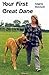 Your First Great Dane by Angela Mitchell