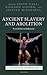 Ancient Slavery and Abolition: From Hobbes to Hollywood (Classical Presences)
