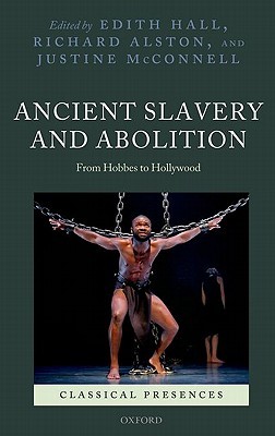 Ancient Slavery and Abolition: From Hobbes to Hollywood (Classical Presences)