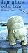 I Am a Little Polar Bear by François Crozat