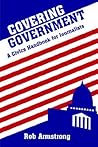 Covering Government: A Civics Handbook for Journalists