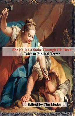 She Nailed a Stake Through His Head: Tales of Biblical Terror (Paperback)