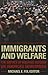 Immigrants and Welfare by Michael Fix