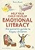 Help Your Child Develop Emotional Literacy: The parents' guide to happy children (Help Your Child to Succeed)